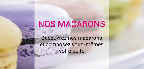 Découvrez nos macarons et composez vous-mêmes votre boîte